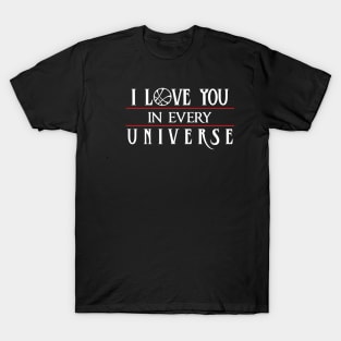 I Love You In Every Universe T-Shirt